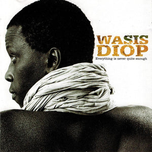 DIOP WASIS | EVERYTHING IS NEVER QUITE ENOUGH