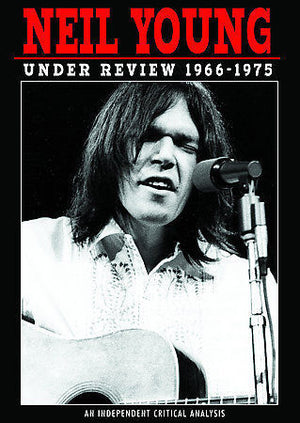 NEIL YOUNG UNDER REVIEW 1966-1975