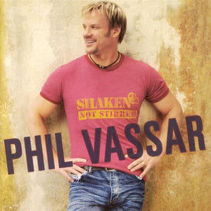 PHIL VASSAR | SHAKEN NOT STIRRED