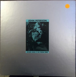 JOHN PETERSON | WHERE DOES IT GO FROM HERE - UK PRESSING