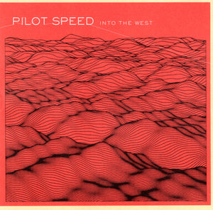 PILOT SPEED | INTO THE WEST