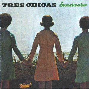 TRES CHICAS | SWEETWATER