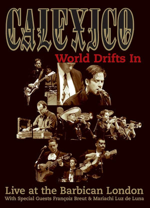 CALEXICO | WORLD DRIFTS IN - LIVE AT THE BARBICAN LONDON