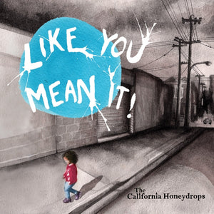 CALIFORNIA HONEYDROPS | LIKE YOU MEAN IT