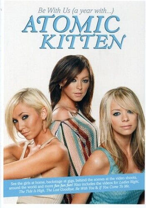 ATOMIC KITTEN | BE WITH US - A YEAR WITH ATOMIC KITTEN