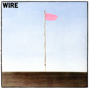 WIRE | PINK FLAG - 2018 REISSUE