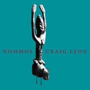 CRAIG LEON | NOMMOS - 2013 REISSUE