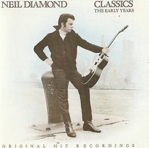 NEIL DIAMOND | CLASSICS THE EARLY YEARS