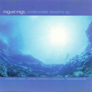 MIGUEL MIGS | UNDERWATER SESSIONS EP