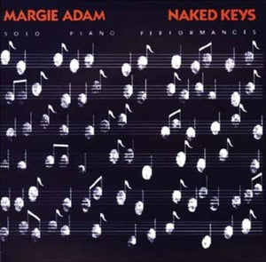 MARGIE ADAM | NAKED KEYS - SOLO PIANO PERFORMANCES