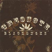 CREOSOTE | BLACK SMOKE