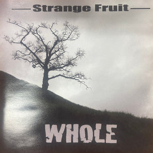 STRANGE FRUIT | WHOLE