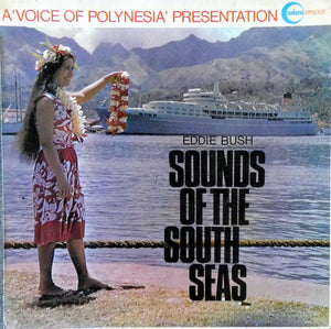 EDDIE BUSH | SOUNDS OF THE SOUTH SEAS