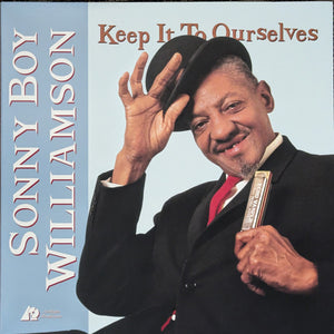 SONNY BOY WILLIAMSON | KEEP IT TO OURSELVES - 2012 REISSUE - ANALOGUE PRODUCTIONS 200 GRAM VINYL