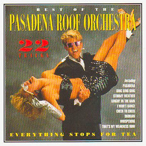 PASADENA ROOF ORCHESTRA | EVERYTHING STOPS FOR TEA BEST OF