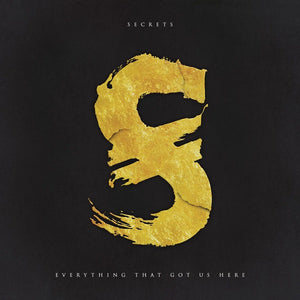 SECRETS | EVERYTHING THAT GOT US HERE