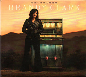 BRANDY CLARK | YOUR LIFE IS A RECORD (DIGI)