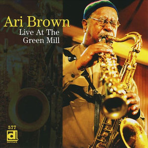 ARI BROWN | LIVE AT THE GREEN MILL
