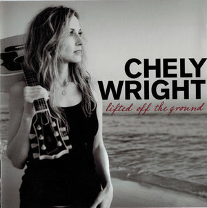 CHELY WRIGHT | LIFTED OFF THE GROUND