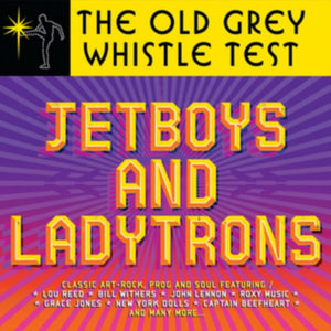 VARIOUS | OLD GREY WHISTLE TEST - JETBOYS AND LADYTRONS - 2LP