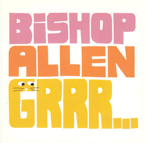 BISHOP ALLEN | GRRR