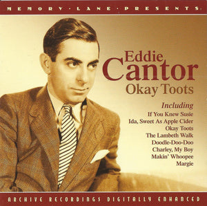 EDDIE CANTOR | OKAY TOOTS