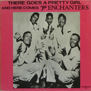 ENCHANTERS | THERE GOES A PRETTY GIRL AND HERE COMES THE ENCHANTERS