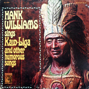 HANK WILLIAMS | HANK WILLIAMS SINGS KAW LIGA AND OTHER HUMOUROUS SONGS