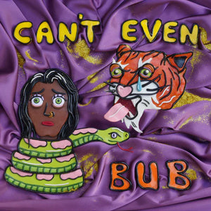 BUB | CANT EVEN (VINYL)