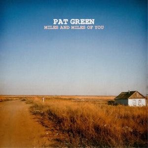 PAT GREEN | MILES AND MILES OF YOU