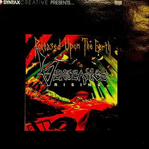 VENGEANCE RISING | RELEASED UPON THE EARTH - UNNOFICIAL RELEASE (SINTAX CREATIVE)