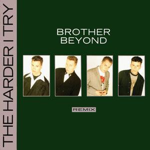 BROTHER BEYOND | HARDER I TRY - REMIX 12