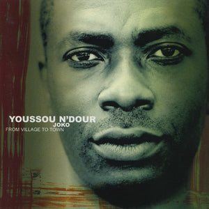 YOUSSOU NDOUR | JOKO FROM VILLAGE TO TOWN