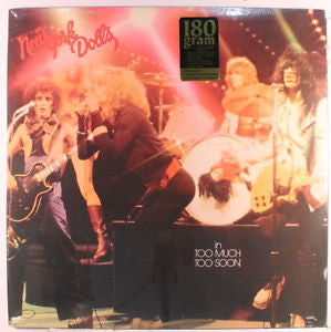 NEW YORK DOLLS | IN TOO MUCH TOO SOON - 2007 ISSUE 180 GRAM - US