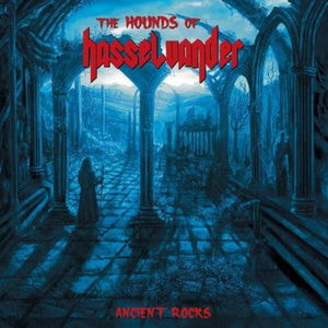 HOUNDS OF HASSELVANDER | ANCIENT ROCKS