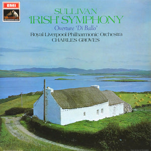 ARTHUR SULLIVAN | IRISH SYMPHONY / OVERTURE DI BALLO - ROYAL LIVERPOOL PO GROVES