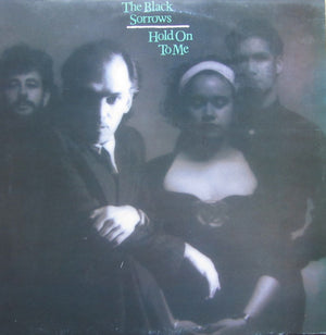 BLACK SORROWS | HOLD ON TO ME - LP AND 12 INCH