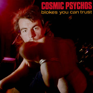 COSMIC PSYCHOS | BLOKES YOU CAN TRUST (VINYL)