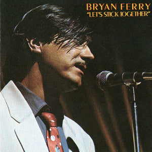 BRYAN FERRY | LETS STICK TOGETHER
