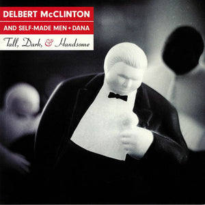 DELBERT MCCLINTON | TALL DARK AND HANDSOME