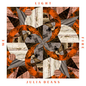 JULIA DEANS | WE LIGHT FIRE