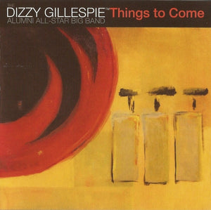 DIZZY GILLESPIE / ALUMNI ALL STAR BIG BAND | THINGS TO COME