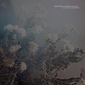 AN AUTUMN FOR CRIPPLED CHILDREN | ALL FELL SILENT EVERYTHING WENT QUIET - WHITE WAX