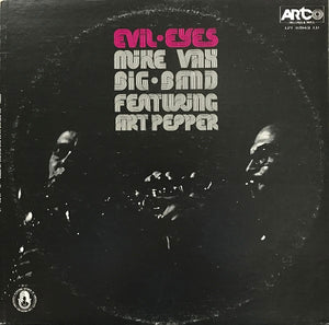 MIKE VAX BIG BAND FEAT ART PEPPER | EVIL EYES