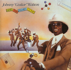 JOHNNY GUITAR WATSON | JOHNNY GUITAR WATSON AND THE FAM,ILY CLONE