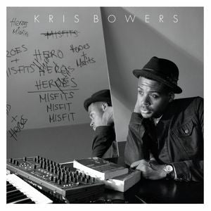 KRIS BOWERS | HEROES AND MISFITS