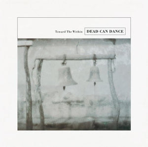 DEAD CAN DANCE | TOWARD THE WITHIN (REMASTERED)