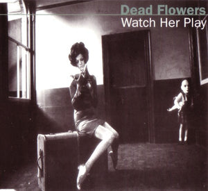 DEAD FLOWERS | WATCH HER PLAY EP