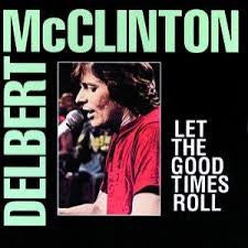DELBERT MCCLINTON | LET THE GOOD TIMES ROLL