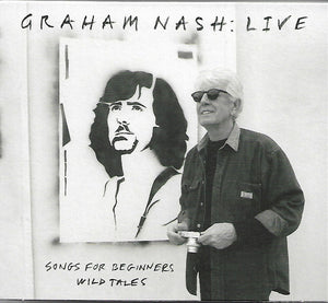 GRAHAM NASH | LIVE SONGS FOR BEGINNERS WILD TALES (DIGI)